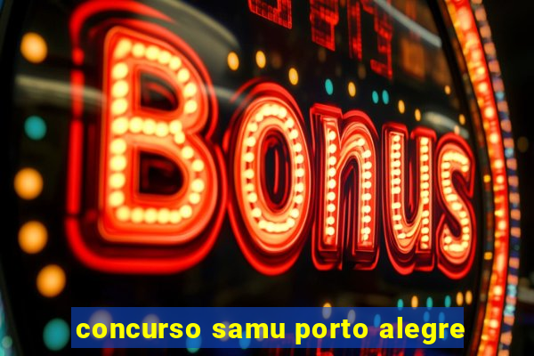 concurso samu porto alegre